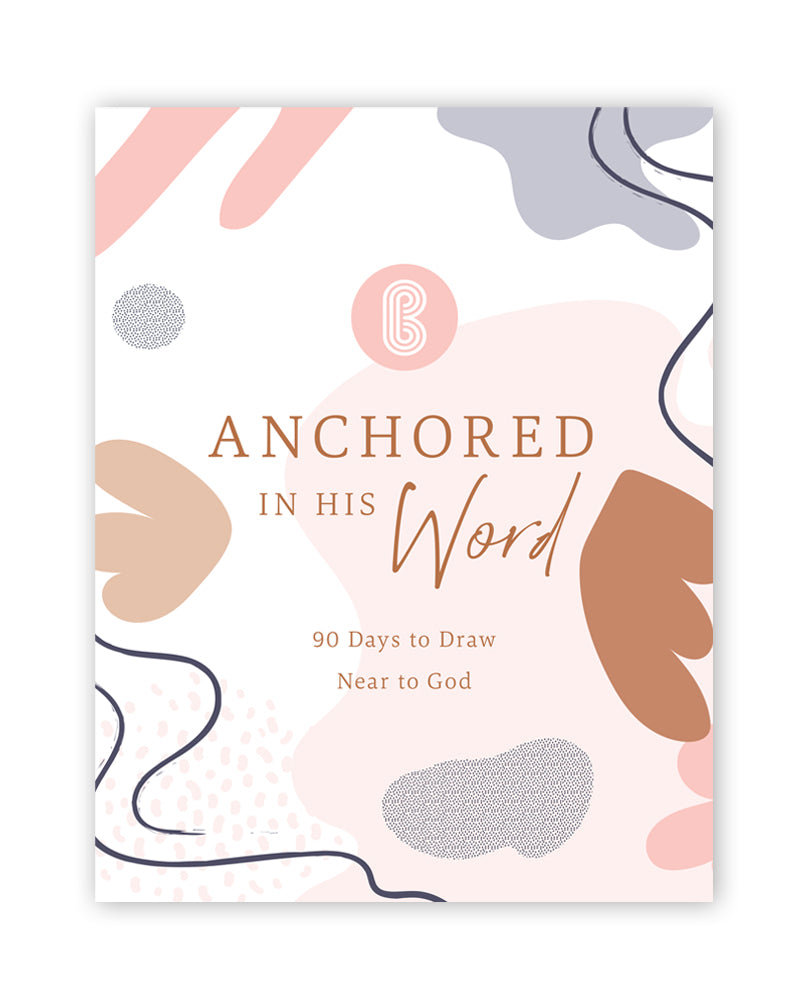 Anchored In His Word: A 90 Day Devotional